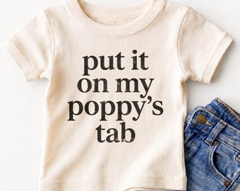 Put It On My Poppy's Tab Kids Shirt - Funny Grandpa Quote Toddler Tee