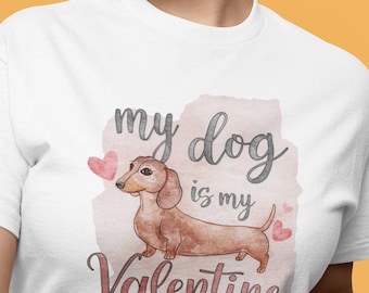 Hot Dog Dachshund Valentine Shirt, My Dog Is My Valentine Tee, Wiener Dog Lover Gift, Pet Walker Shirt, Dog Groomer Tee