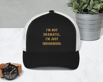 Embroidered Indigenous Trucker Hat: Funny Native Quote, Pride Cap