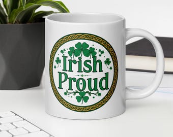 Irish Proud Mug • Celtic Shamrock, St. Patrick's Day Gift