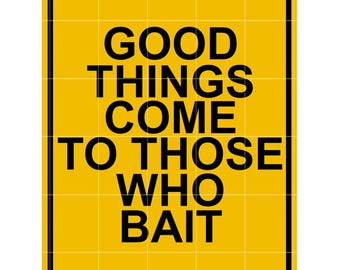 Funny Fishing Sign SVG – Good Things Come to Those Who Bait, Man Cave Decor