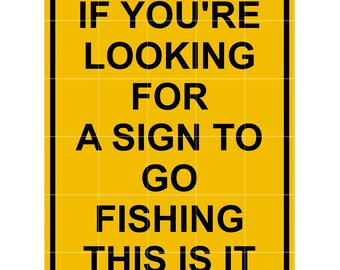 Funny Fishing Sign – Go Fishing Quote, Man Cave Decor, Lake House Art (Digital Download)