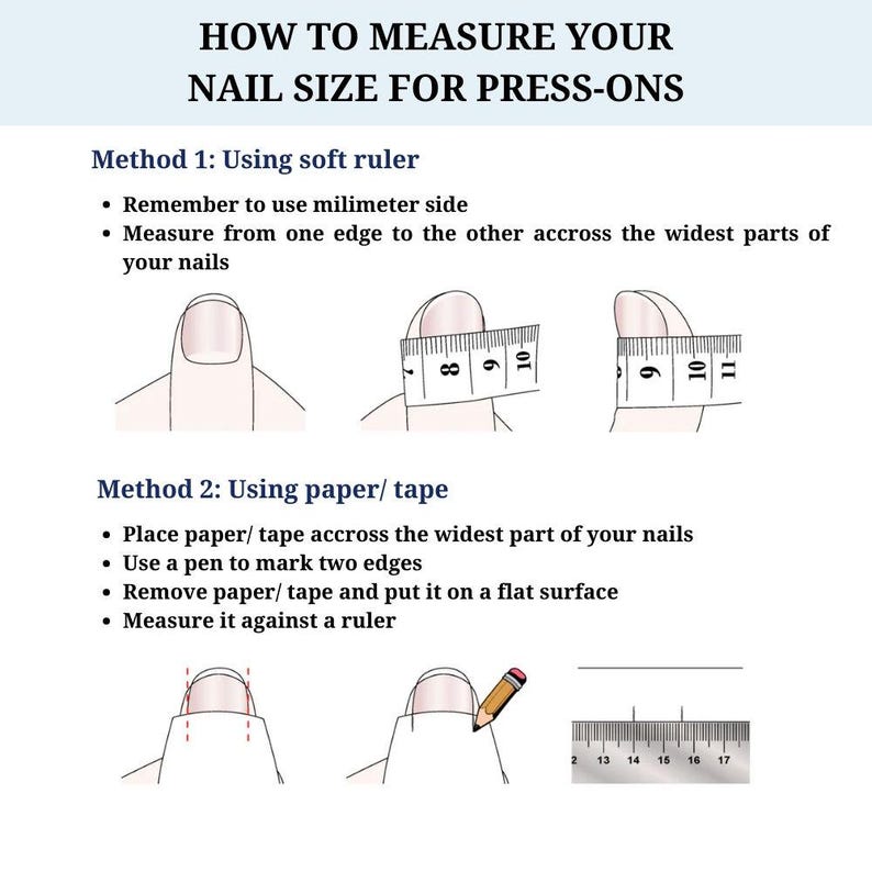 May include: Diagram illustrating how to measure nail size for press-ons. Method 1 shows measuring with a soft ruler, emphasizing the millimeter side. Method 2 uses paper or tape to mark nail width, then measuring against a ruler. Text includes instructions.