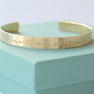 Nevertheless She Persisted Bracelet - Gold Bronze Brass Cuff Bracelet - Personalized Quote Bracelet - Graduation Jewelry - Gift For Her -