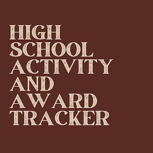 May include: A brown background with the words "HIGH SCHOOL ACTIVITY AND AWARD TRACKER" in a vintage, textured font. The text is in a cream color, creating a contrast against the dark background.