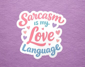 Sarcasm Is My Love Language Vinyl Sticker