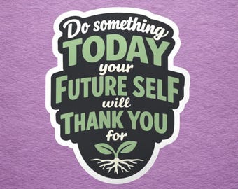 Motivational Quote Sticker: Positive Affirmation Vinyl Decal, Glossy or Holographic