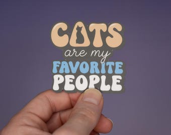 Cats Are My Favorite People Sticker