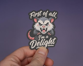 Funny Animal Sticker | first of all I'm a delight