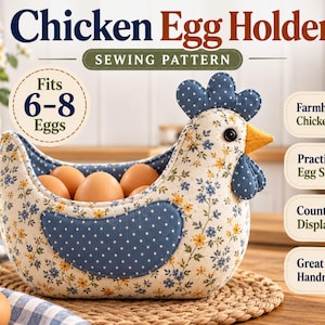 May include: A fabric chicken egg holder sewing pattern featuring a cream-colored body with a blue and yellow floral print, a blue polka-dot wing, and a blue comb. The text reads Chicken Egg Holder, Sewing Pattern, Fits 6-8 Eggs, Farmhouse Chicken Design, Practical Egg Storage, Countertop Display, and Great Handmade Gift.