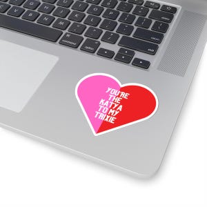Trixie Katya Sticker, LGBTQ Love, You're the Katya to my Trixie, Pride Gift, LGBTQ Sticker, Drag Queen Fan Sticker, Love Wins Sticker