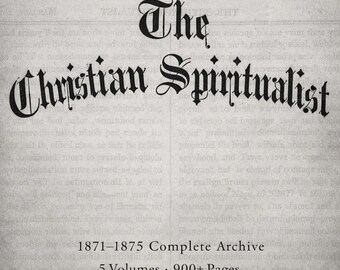 May include: A vintage newspaper page with the title "The Christian Spiritualist" in ornate black lettering. Below, text reads "1871-1875 Complete Archive, 5 Volumes, 900+ Pages". The background is a faded, aged paper.