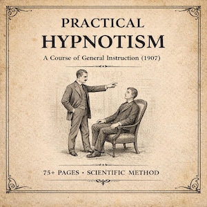 1907 Practical Hypnotism Course PDF – Personal Magnetism, Suggestion & Mind Control Training Manual (75+ Pages, Victorian Instruction)