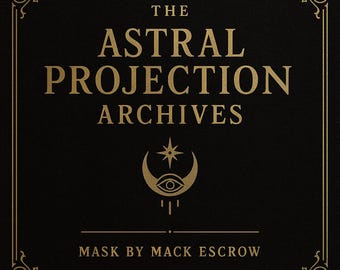 May include: A square, black background with gold text and decorative borders. The text reads "THE ASTRAL PROJECTION ARCHIVES" with a crescent moon and eye symbol. Below, it says "MASK BY MACK ESCROW".