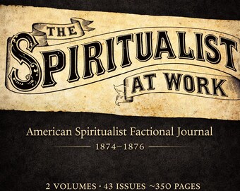 May include: A vintage-style book cover with the title "THE SPIRITUALIST AT WORK" in bold, black lettering on a banner. The cover also includes the text "American Spiritualist Factional Journal 1874-1876" and details about the publication.