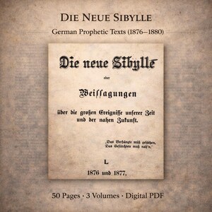 May include: A vintage book cover with the title "DIE NEUE SIBYLLE" and the subtitle "German Prophetic Texts (1876-1880)". The book's title is in ornate black lettering. The cover also includes the text "50 Pages • 3 Volumes • Digital PDF".
