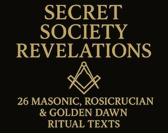 Secret Society Revelations – 26 Masonic, Rosicrucian & Golden Dawn Ritual Texts (Occult PDF Library, Freemasonry, Esoteric Archive)