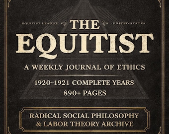 The Equitist (1920–1921) – Radical Ethics, Utopian Reform & Social Philosophy Journal Archive | Labor Theory, New Thought | 890+ Pages