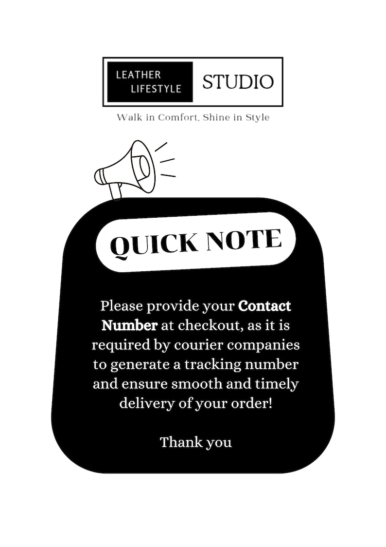 May include: A black and white informational graphic featuring a megaphone icon and the text LEATHER LIFESTYLE STUDIO, Walk in Comfort, Shine in Style, and QUICK NOTE. The text requests a contact number for courier tracking and order delivery.