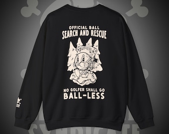 Golf Ball Search & Rescue Sweatshirt | No Golfer Shall Go Ball-Less | Funny Golf Lover Sweatshirt