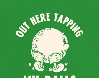 Out Here Tapping My Balls Golf Shirt | Funny Putting Golf Humor Tee for Men | Retro Cartoon Golfer Gift | Weekend Golf Trip Shirt