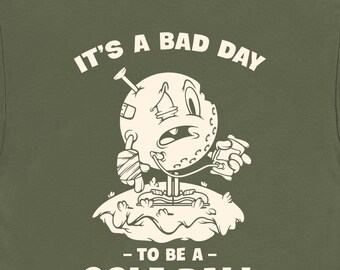 Its a Bad Day to Be a Golf Ball Shirt | Funny Golf Humor Tee | Vintage Cartoon Golfer Gift | Weekend Golfer T-Shirt