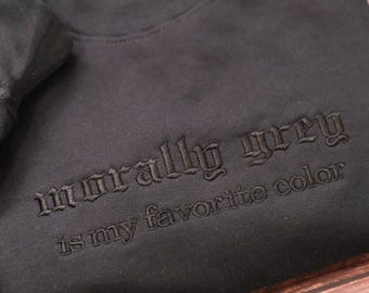 Morally Grey Is My Favorite Color Embroidered Crewneck, Spicy, Dark Romance, Booktok Book Trope