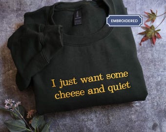 I Just Want Some Cheese And Quiet, Funny Sarcastic Shirt For Women, Food Humor, Comfort Colors Meme shirt, Gag Gift For Introverts
