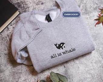 Whale Embroidered Comfort Colors Tee, Animal Shirt, Embroidered All is Whale T-Shirt, Ocean Lover Shirt, Cute Tee, Embroidered Shirt, Sea