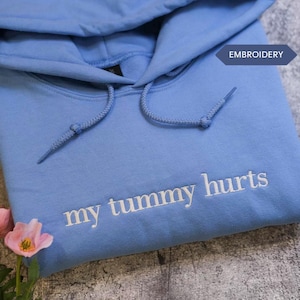 My Tummy Hurts Embroidered Sweatshirt Funny Crewneck Chronic Illness Sweatshirt Custom Embroidered Shirt Gift for Her