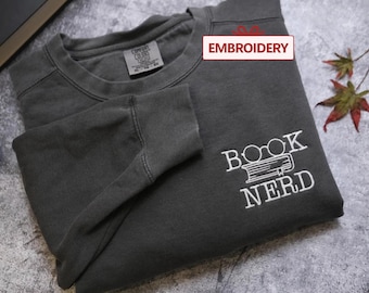 Book Nerd Embroidered Shirt, Comfort Colors, Gift for Book Lover, Librarian, Bookworm, Teacher Cozy reading sweater