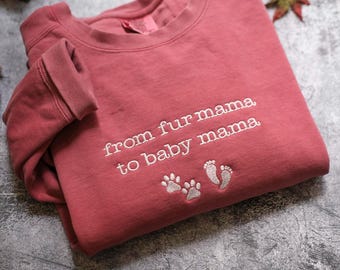 Comfort Colors  From Fur Mama To Baby Mama Embroidered shirt, Pregnant Gift for Expecting Mom, New Mom Sweater, Baby Pregnancy Reveal Shirt