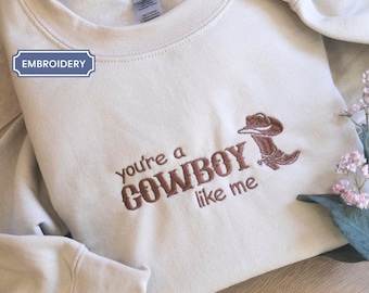 Embroidered you’re a Cowboy sweatshirt- Cowboy Boots Embroidered Sweatshirt/Hoodie/T-shirt, gift for music lover, subtle merch
