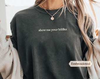 Sudadera Comfort Colors "Muéstrame tus b00ks", regalo para amantes de los libros, sudadera con cuello redondo bordada con motivos obscenos, sudadera con capucha, regalo divertido y humorístico para lectores.