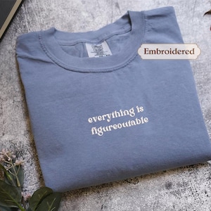 Everything Is Figureoutable Shirt, Motivational, Funny saying Shirt, Mental Health Shirt, Empowering Shirt, Inspirational Gift