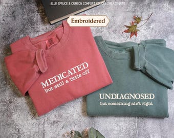 Funny matching besties Sweater with Chronic Illness, Undiagnosed and Medicated Embroidered Sweatshirt, Social Anxiety, Adult humor shirt
