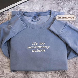 Comfort Colors® Booktrovert Shirt, Too Nonfictiony Outside sweater, Book Lover Tee, Book Club Shirt, Fiction Reader Gift, Bookworm Librarian