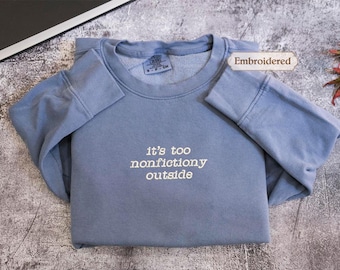 Comfort Colors® Booktrovert Shirt, Too Nonfictiony Outside sweater, Book Lover Tee, Book Club Shirt, Fiction Reader Gift, Bookworm Librarian