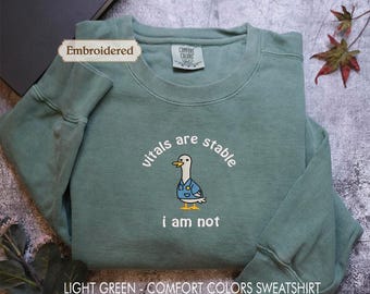 Funny Silly goose embroidered shirt, Vitals Are Stable I Am Not, Gift for doctor, ER Nurse, Cuff em