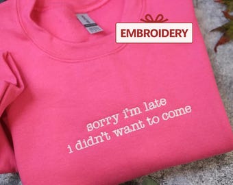 Sarcastic Humor Shirt - Sorry I'm Late I Didn't Want To Come
