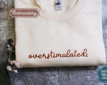 Overstimulated Shirt, Mental Health, Anxiety, Funny ADHD, Neurodivergent Sweater Gift for Mom