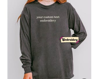 Custom Embroidered Comfort Colors Long Sleeve,Tee Short Sleeve Shirt, Sweatshirt, Hoodie, Minimalist text embroidery, Dainty shirt