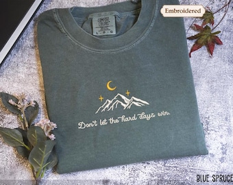 Don't Let the Hard Days Win Embroidered ACOSF Tshirt, Nesta Archeron A Court of Silver Flames Mental Health shirt
