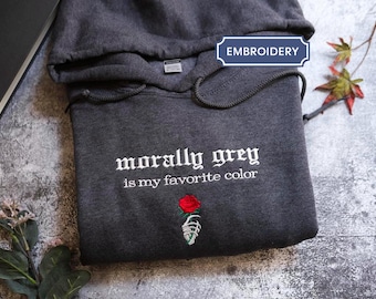 Morally Grey Is My Favorite Color Embroidered Crewneck, Spicy, Dark Romance, BookLover, Booktok, Gift for her, As seen on Tiktok, Book Trope