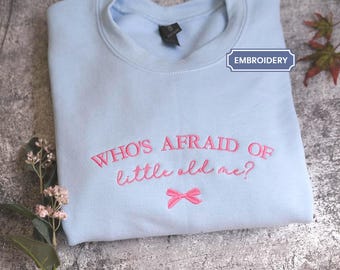 Embroidered Trendy Girlie shirt, Who's Afraid, Little Old Me Shirt, Coquette Girlie Sweatshirt