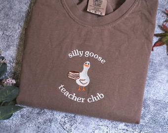 Embroidered Cute Teacher Shirt Comfort Colors® Silly Goose Shirt Teacher Shirt Back to School Shirt Elementary School Teacher Funny Gift