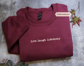 Embroidered Live Laugh Lobotomy Meme Shirt, Live Laugh Lobotomy, Sarcastic Shirt, Comfort Colors® Mental Health Shirt,