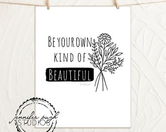 Be your own kind of beautiful - Art Print - By Jennifer Pugh