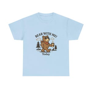 Bear With Me Today Funny Unisex Tee, Bear Graphic T-Shirt, Humorous Animal Tshirt, Cute Bear Shirt, Gift for Nature Lover, Casual Tee for