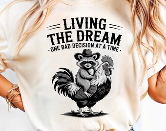 Living the Dream PNG, Funny Raccoon and Rooster Digital Download, Country Humor Sublimation Design